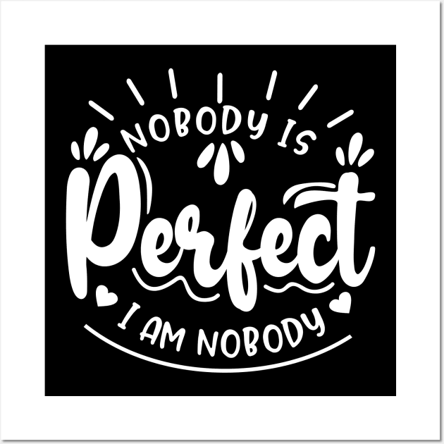 NOBODY IS PERFECT Wall Art by tzolotov